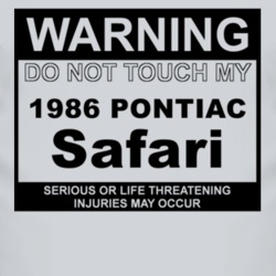 Warning Do Not Touch My 1986 Pontiac Safari Funny Car T Shirt