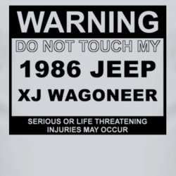 Warning Do Not Touch My 1986 XJ Wagoneer Funny Car T Shirt