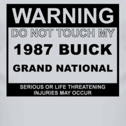 Warning Do Not Touch My 1987 BUICK GRAND NATIONAL Funny Car T Shirt