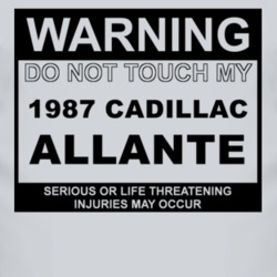 Warning Do Not Touch My 1987 Cadillac Allante Funny Car T Shirt