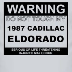 Warning Do Not Touch My 1987 Cadillac Eldorado Funny Car T Shirt