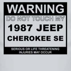 Warning Do Not Touch My 1987 Cherokee SE Funny Car T Shirt