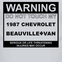 Warning Do Not Touch My 1987 Chevy Beauville?Van Funny Car T Shirt