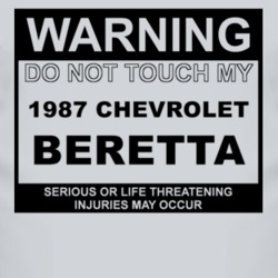 Warning Do Not Touch My 1987 Chevy Beretta Funny Car T Shirt