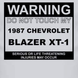 Warning Do Not Touch My 1987 Chevy Blazer XT-1 Funny Car T Shirt