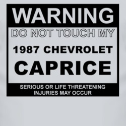 Warning Do Not Touch My 1987 Chevy Caprice Funny Car T Shirt