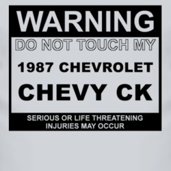 Warning Do Not Touch My 1987 Chevy CK Funny Car T Shirt
