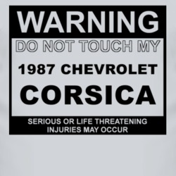 Warning Do Not Touch My 1987 Chevy Corsica Funny Car T Shirt