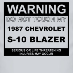Warning Do Not Touch My 1987 Chevy S-10 Blazer Funny Car T Shirt