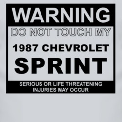 Warning Do Not Touch My 1987 Chevy Sprint Funny Car T Shirt
