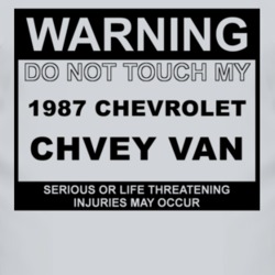 Warning Do Not Touch My 1987 Chevy Van Funny Car T Shirt