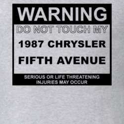Warning Do Not Touch My 1987 Chrysler Fifth Avenue Funny Car T Shirt