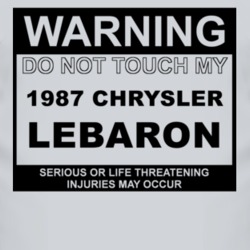 Warning Do Not Touch My 1987 Chrysler LeBaron Funny Car T Shirt