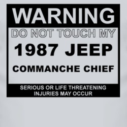 Warning Do Not Touch My 1987 Commanche Chief Funny Car T Shirt