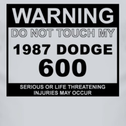 Warning Do Not Touch My 1987 Dodge 600 Funny Car T Shirt
