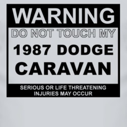 Warning Do Not Touch My 1987 Dodge Caravan Funny Car T Shirt