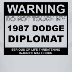 Warning Do Not Touch My 1987 Dodge Diplomat Funny Car T Shirt