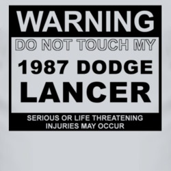 Warning Do Not Touch My 1987 Dodge Lancer Funny Car T Shirt