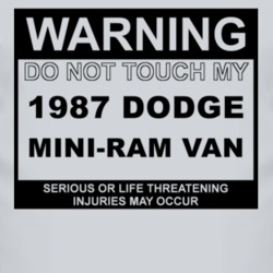 Warning Do Not Touch My 1987 Dodge Mini-Ram Van Funny Car T Shirt