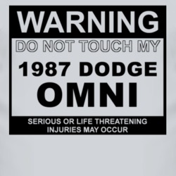 Warning Do Not Touch My 1987 Dodge Omni Funny Car T Shirt