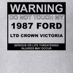 Warning Do Not Touch My 1987 LTD Crown Victoria Funny Car T Shirt