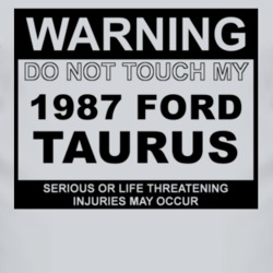 Warning Do Not Touch My 1987 Taurus Funny Car T Shirt