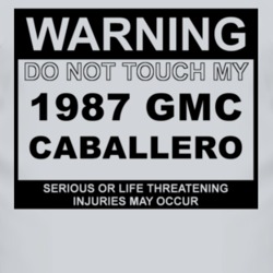 Warning Do Not Touch My 1987 GMC CABALLERO Funny Car T Shirt