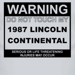 Warning Do Not Touch My 1987 Lincoln Continental Funny Car T Shirt