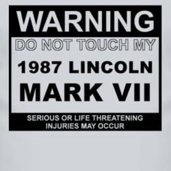 Warning Do Not Touch My 1987 Lincoln Mark VII Funny Car T Shirt