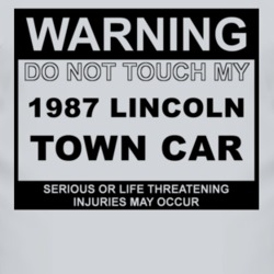 Warning Do Not Touch My 1987 Lincoln Town Car Funny Car T Shirt