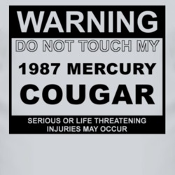 Warning Do Not Touch My 1987 MERCURY COUGAR Funny Car T Shirt