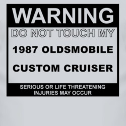 Warning Do Not Touch My 1987 Oldsmobile Custom Cruiser Funny Car T Shi