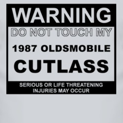 Warning Do Not Touch My 1987 Oldsmobile Cutlass Funny Car T Shirt