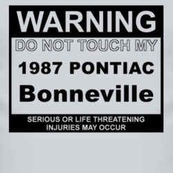 Warning Do Not Touch My 1987 Pontiac Bonneville Funny Car T Shirt