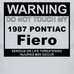 Warning Do Not Touch My 1987 Pontiac Fiero Funny Car T Shirt