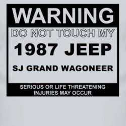 Warning Do Not Touch My 1987 SJ?Jeep Grand Wagoneer Funny Car T Shirt