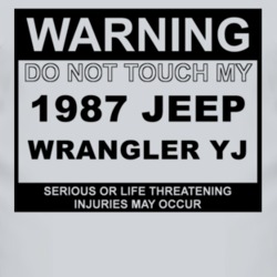 Warning Do Not Touch My 1987 Wrangler YJ Funny Car T Shirt