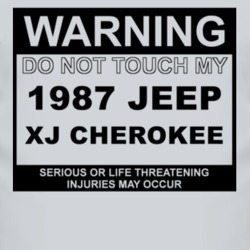 Warning Do Not Touch My 1987 XJ Cherokee Funny Car T Shirt