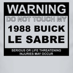 Warning Do Not Touch My 1988 BUICK LE SABRE Funny Car T Shirt