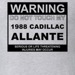 Warning Do Not Touch My 1988 Cadillac Allante Funny Car T Shirt