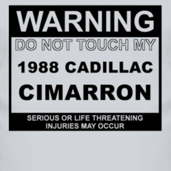 Warning Do Not Touch My 1988 Cadillac Cimarron Funny Car T Shirt