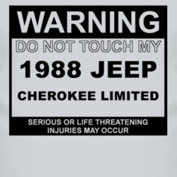 Warning Do Not Touch My 1988 Cherokee Limited Funny Car T Shirt