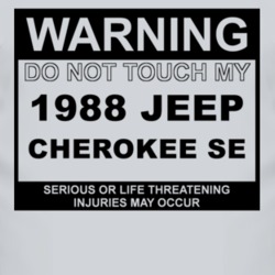 Warning Do Not Touch My 1988 Cherokee SE Funny Car T Shirt