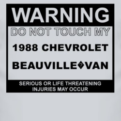Warning Do Not Touch My 1988 Chevy Beauville?Van Funny Car T Shirt
