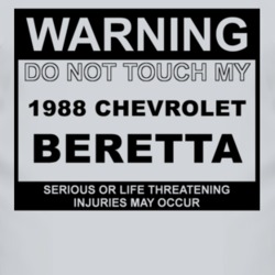Warning Do Not Touch My 1988 Chevy Beretta Funny Car T Shirt