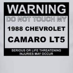 Warning Do Not Touch My 1988 Chevy Camaro LT5 Funny Car T Shirt