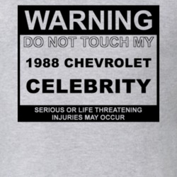 Warning Do Not Touch My 1988 Chevy Celebrity Funny Car T Shirt
