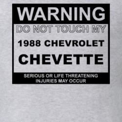 Warning Do Not Touch My 1988 Chevy Chevette Funny Car T Shirt