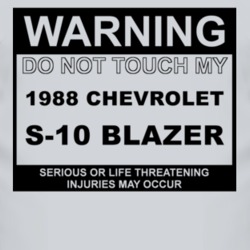 Warning Do Not Touch My 1988 Chevy S-10 Blazer Funny Car T Shirt