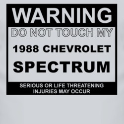 Warning Do Not Touch My 1988 Chevy Spectrum Funny Car T Shirt